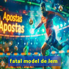 fatal model de lem